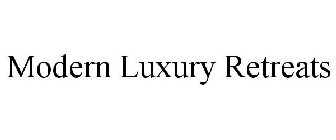 MODERN LUXURY RETREATS