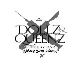 X DOLLZ & QUEENZ SURGERY BAR WHAT'S YOUR FLAVOR?