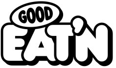 GOOD EAT'N