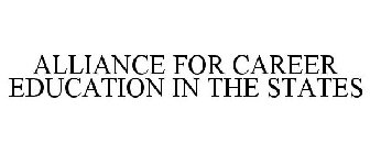 ALLIANCE FOR CAREER EDUCATION IN THE STATES