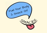FUEL YOUR BODY & SMACK ON! SMACKS