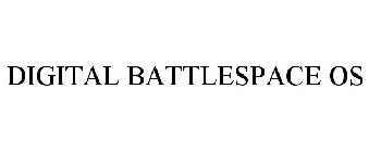 DIGITAL BATTLESPACE OS