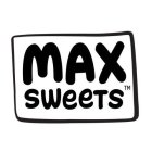 MAX SWEETS