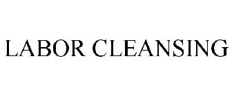 LABOR CLEANSING