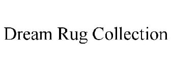 DREAM RUG COLLECTION