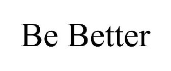 BE BETTER