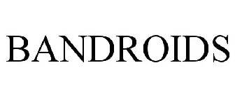 BANDROIDS