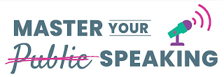 MASTER YOUR PUBLIC SPEAKING