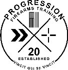 PROGRESSION FIREARMS TRAINING X 20 ESTABLISHED VINCIT QUI SE VINCIT