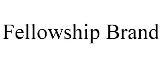 FELLOWSHIP BRAND