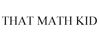 THAT MATH KID