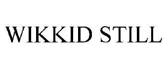 WIKKID STILL