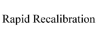 RAPID RECALIBRATION