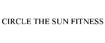 CIRCLE THE SUN FITNESS