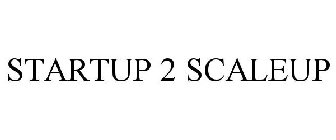 STARTUP 2 SCALEUP