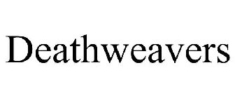 DEATHWEAVERS