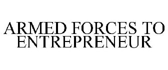 ARMED FORCES TO ENTREPRENEUR