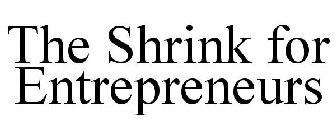 THE SHRINK FOR ENTREPRENEURS