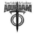 FROM EXILED TO EXCELLENCE ADULLAM