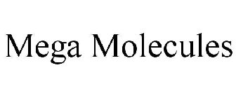 MEGA MOLECULES