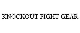 KNOCKOUT FIGHT GEAR