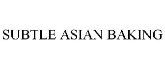 SUBTLE ASIAN BAKING