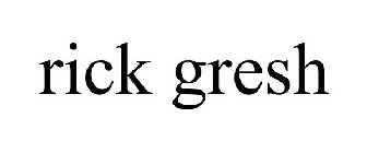RICK GRESH
