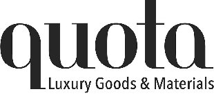 QUOTA LUXURY GOODS & MATERIALS