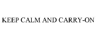 KEEP CALM AND CARRY-ON