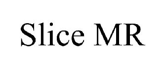 SLICE MR