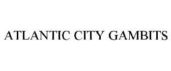 ATLANTIC CITY GAMBITS