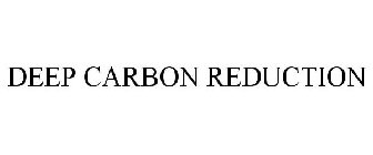 DEEP CARBON REDUCTION
