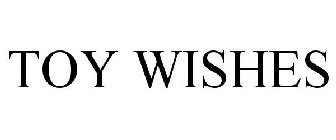 TOY WISHES