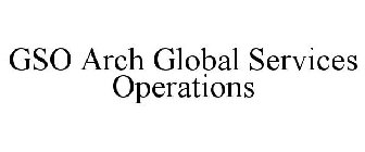 GSO ARCH GLOBAL SERVICES OPERATIONS