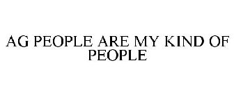 AG PEOPLE ARE MY KIND OF PEOPLE