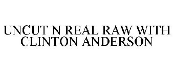 UNCUT & REAL RAW WITH CLINTON ANDERSON