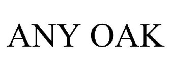 ANY OAK