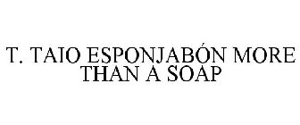 T. TAIO ESPONJABÓN MORE THAN A SOAP