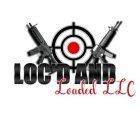 LOC'D AND LOADED LLC
