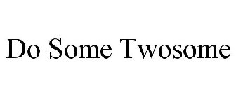 DO SOME TWOSOME