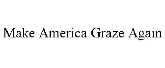 MAKE AMERICA GRAZE AGAIN