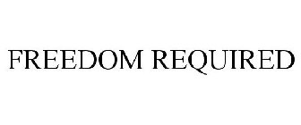 FREEDOM REQUIRED