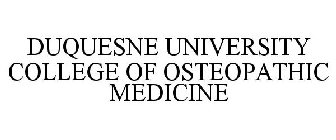 DUQUESNE UNIVERSITY COLLEGE OF OSTEOPATHIC MEDICINE