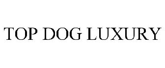 TOP DOG LUXURY