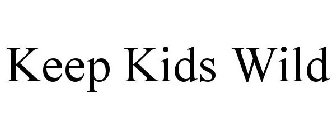KEEP KIDS WILD