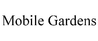 MOBILE GARDENS
