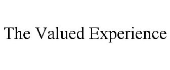 THE VALUED EXPERIENCE