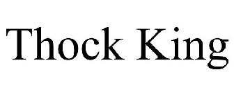 THOCK KING