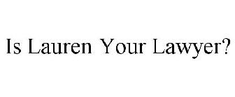 IS LAUREN YOUR LAWYER?