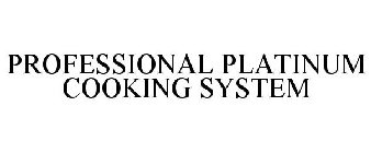 PROFESSIONAL PLATINUM COOKING SYSTEM